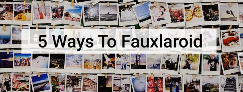 Five Ways To Fauxlaroid